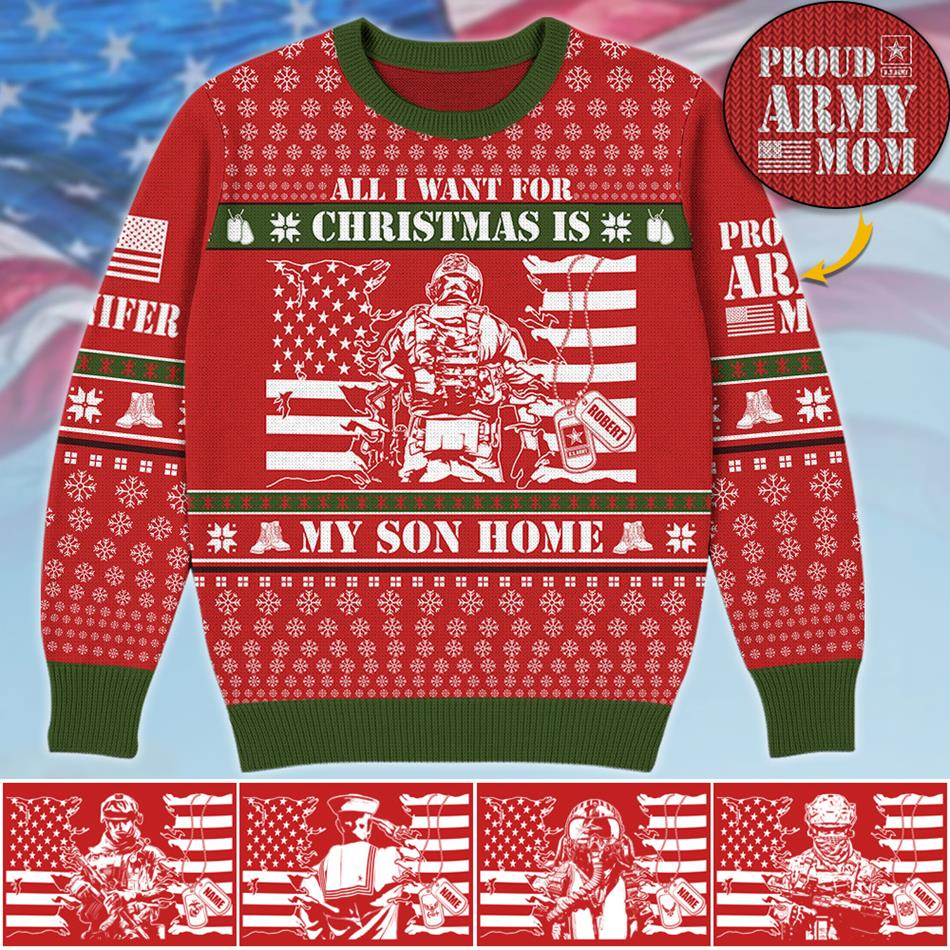All I Want For Chrismast Is My Son Home Custom Ugly Sweater Gift For US Army Mom Dad Family Christmast Sweater H2511 Trna