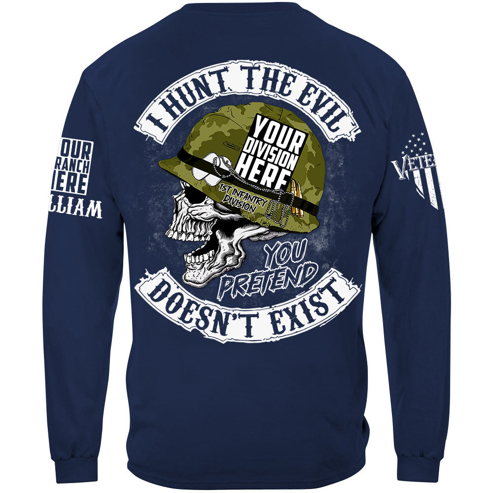 Skull I Hunt The Evil You Pretend Doesn't Exist Custom All Branches Shirt For Veteran H2511