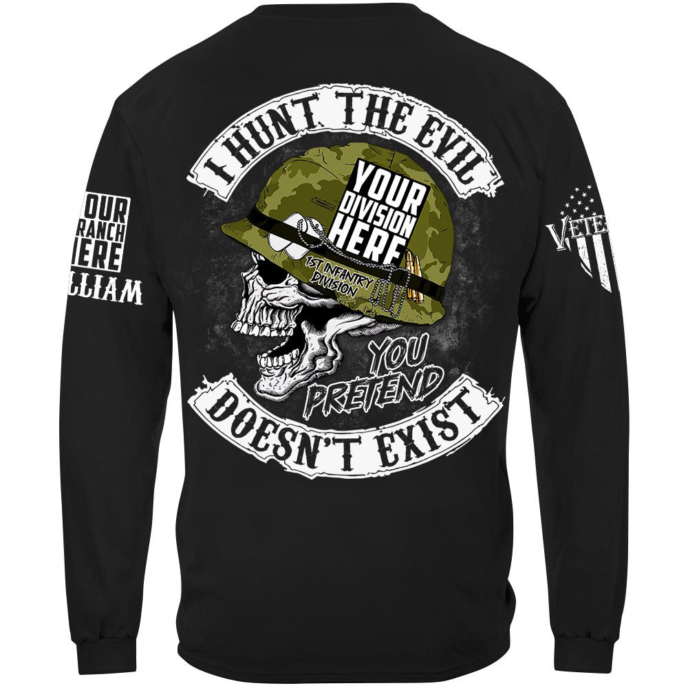 Skull I Hunt The Evil You Pretend Doesn't Exist Custom All Branches Shirt For Veteran H2511