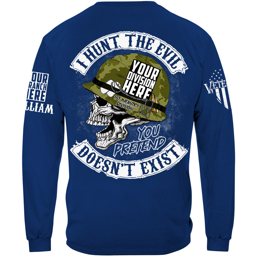 Skull I Hunt The Evil You Pretend Doesn't Exist Custom All Branches Shirt For Veteran H2511