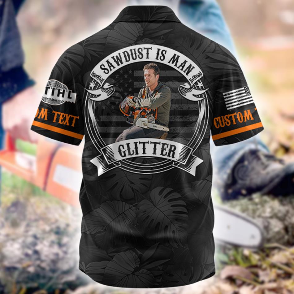 Sawdust Is Man Glitter Custom Hawaiian Shirt For Sawmachine Loved H2511 Trna