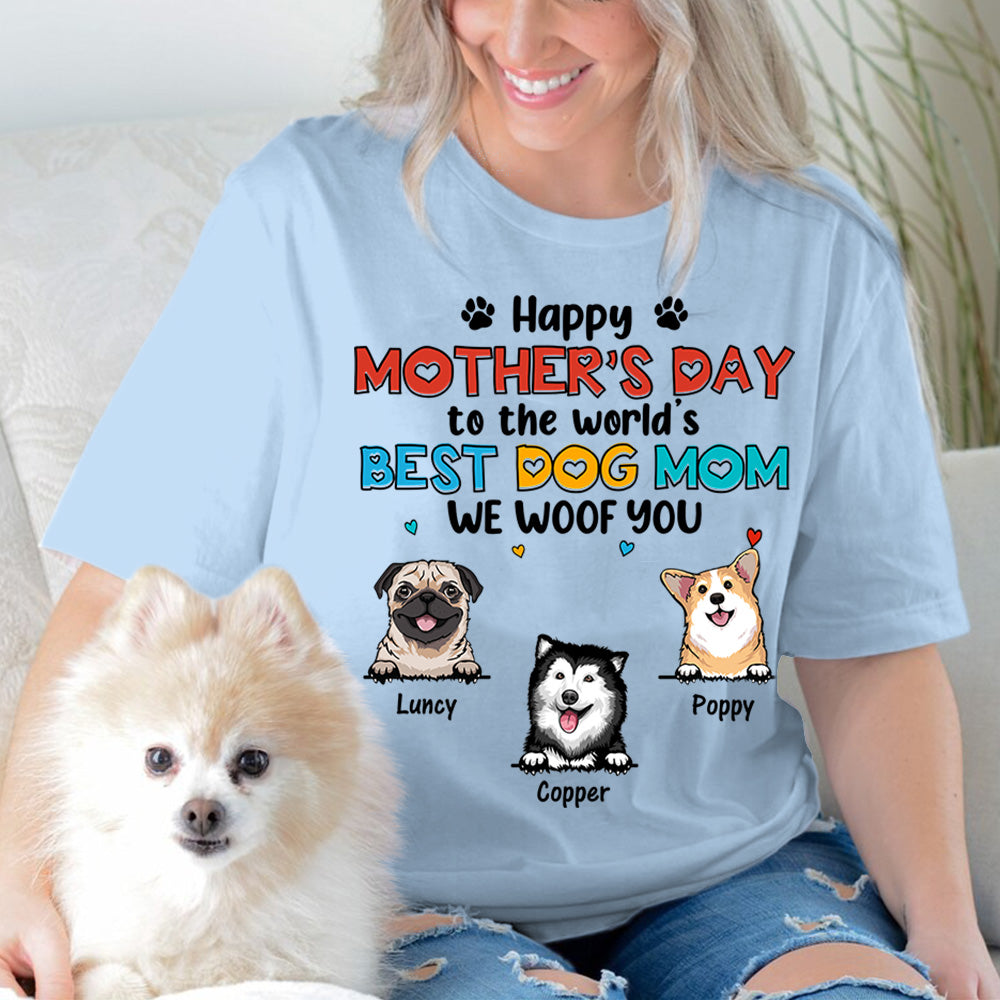Happy Mother's Day To The World's Best Dog Mom We Woof You Personalized Shirt For Dog Mom Cute Gift For Dog Lovers H2511