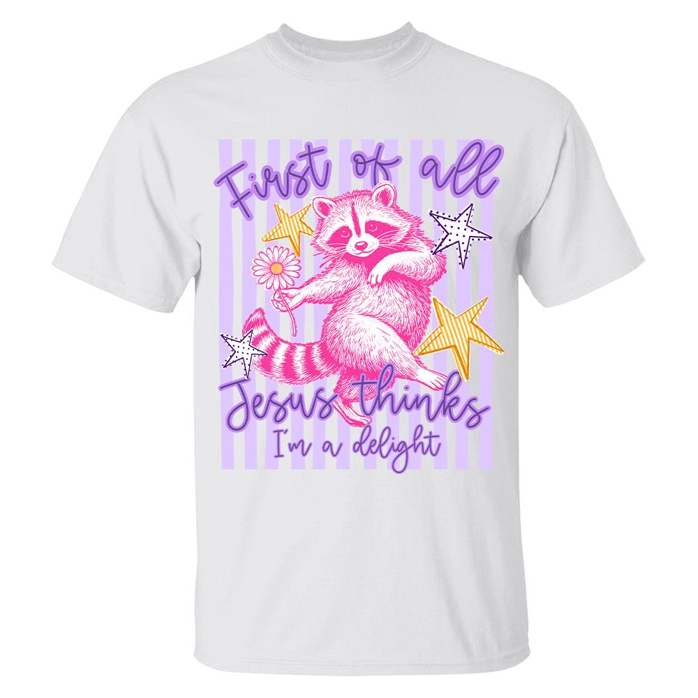 Custom First of All Jesus Thinks I'm A Delight Christian Humor T-shirt, Preppy Striped Summer, Funny Feral Raccoon, Dog, Cat Shirt Hv01