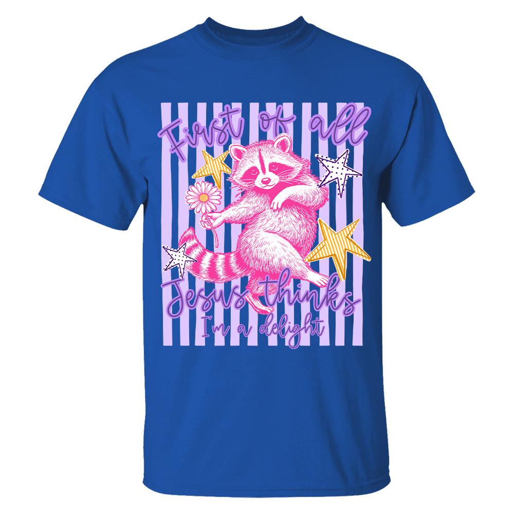 Custom First of All Jesus Thinks I'm A Delight Christian Humor T-shirt, Preppy Striped Summer, Funny Feral Raccoon, Dog, Cat Shirt Hv01