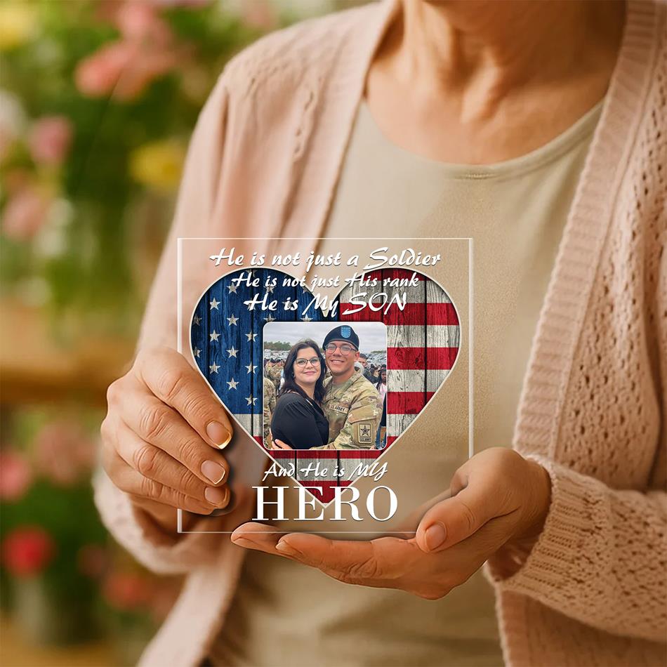 He Is Not Just A Soldier He Is My Son My Hero Acrylic Block Plaque Custom All Military Branches Acrylic Plaque, Gift For Proud Military Parent H2511 Trna