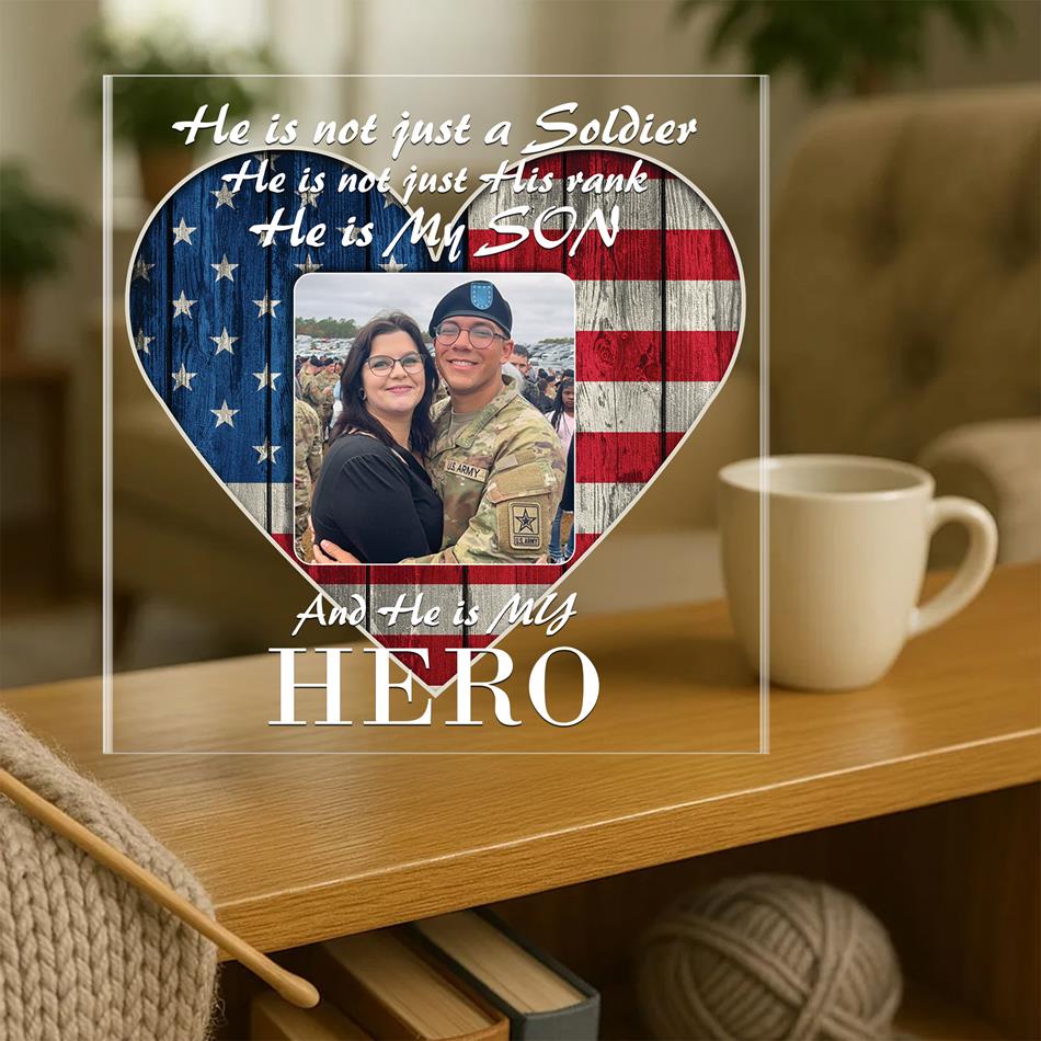 He Is Not Just A Soldier He Is My Son My Hero Acrylic Block Plaque Custom All Military Branches Acrylic Plaque, Gift For Proud Military Parent H2511 Trna