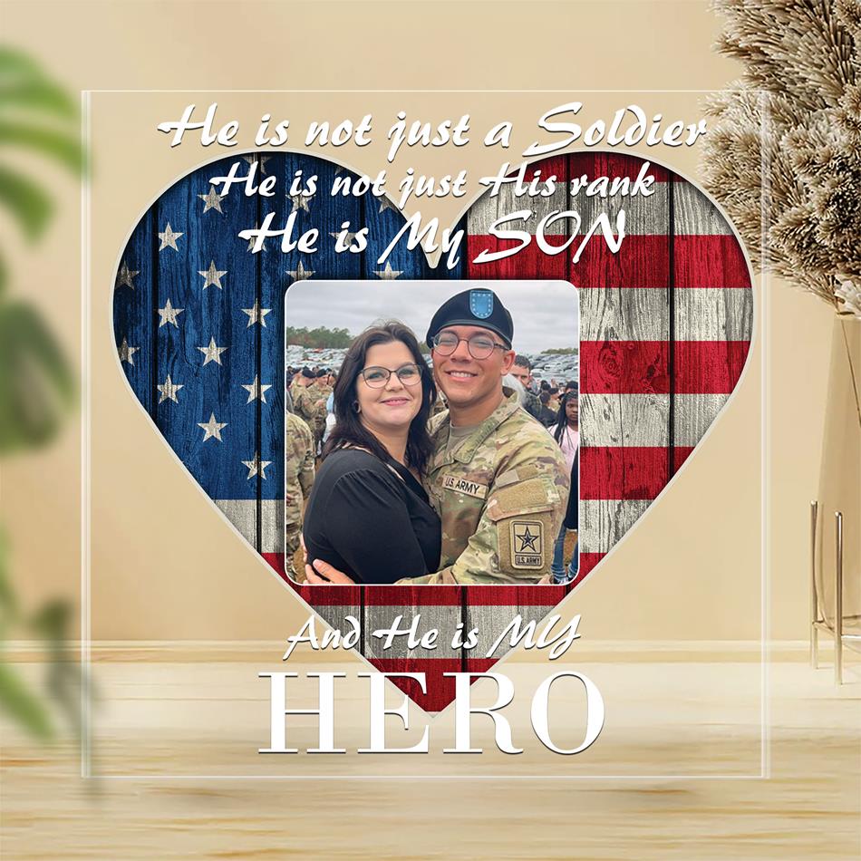 He Is Not Just A Soldier He Is My Son My Hero Acrylic Block Plaque Custom All Military Branches Acrylic Plaque, Gift For Proud Military Parent H2511 Trna
