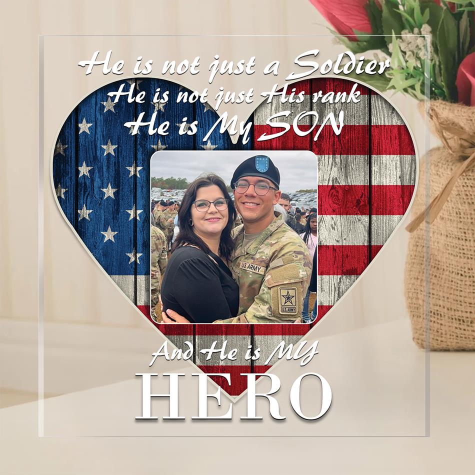 He Is Not Just A Soldier He Is My Son My Hero Acrylic Block Plaque Custom All Military Branches Acrylic Plaque, Gift For Proud Military Parent H2511 Trna