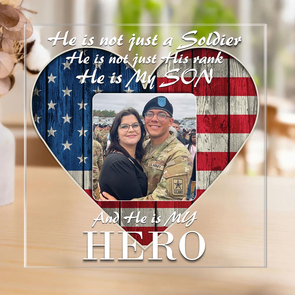 He Is Not Just A Soldier He Is My Son My Hero Acrylic Block Plaque Custom All Military Branches Acrylic Plaque, Gift For Proud Military Parent H2511 Trna