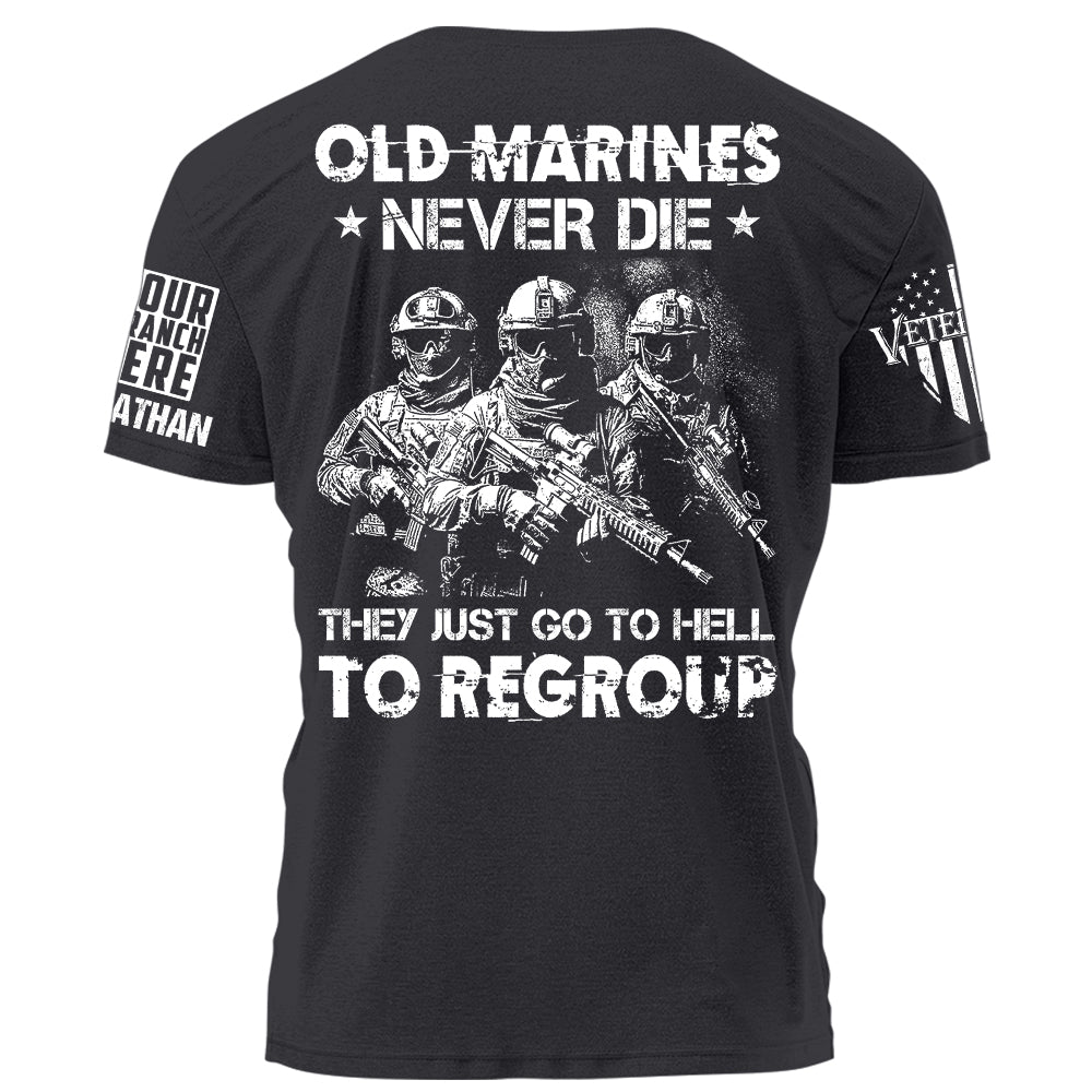 Old Marines Never Die They Just Go To Hell To Regroup Personalized Shirt For Veteran H2511