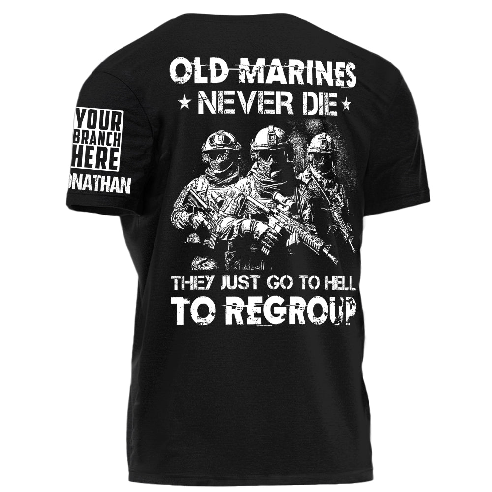 Old Marines Never Die They Just Go To Hell To Regroup Personalized Shirt For Veteran H2511