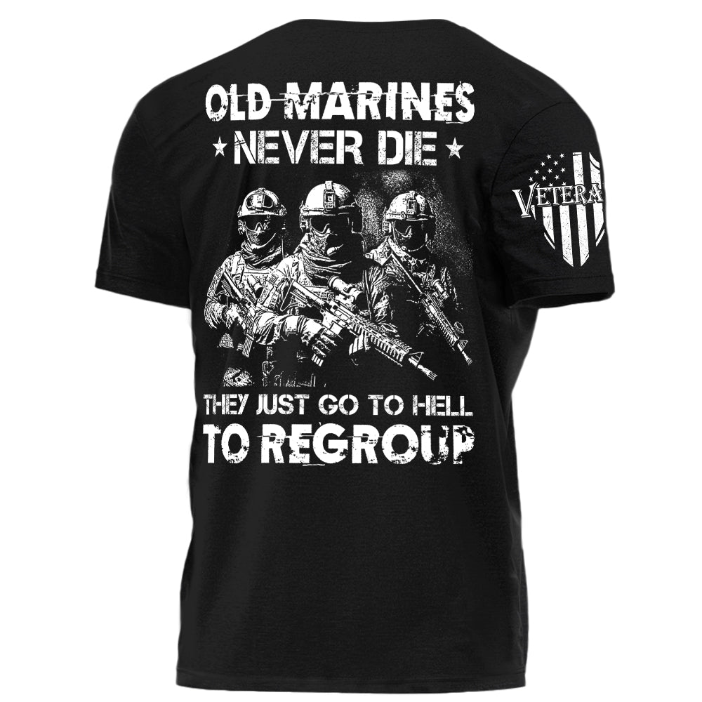 Old Marines Never Die They Just Go To Hell To Regroup Personalized Shirt For Veteran H2511