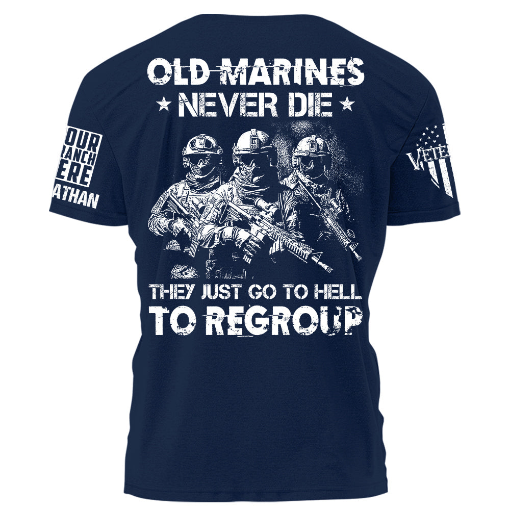 Old Marines Never Die They Just Go To Hell To Regroup Personalized Shirt For Veteran H2511