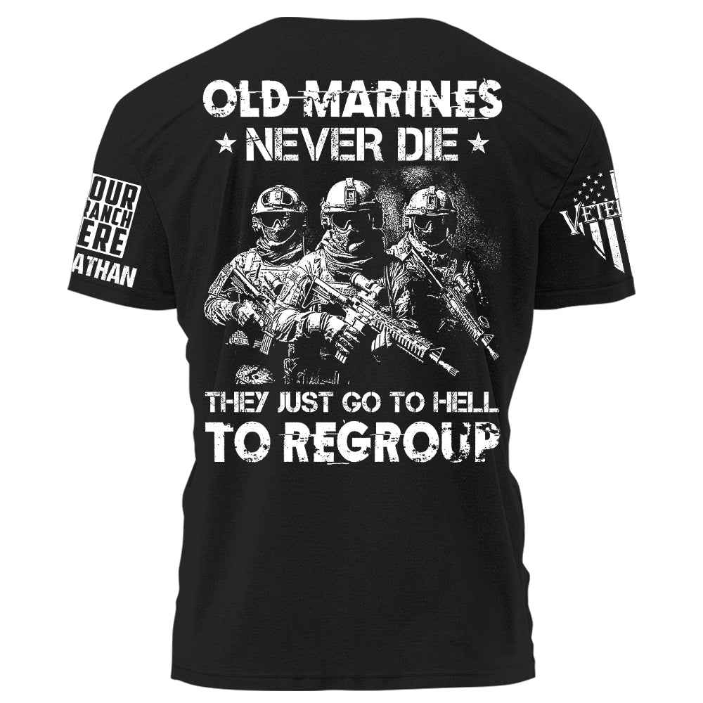 Old Marines Never Die They Just Go To Hell To Regroup Personalized Shirt For Veteran H2511