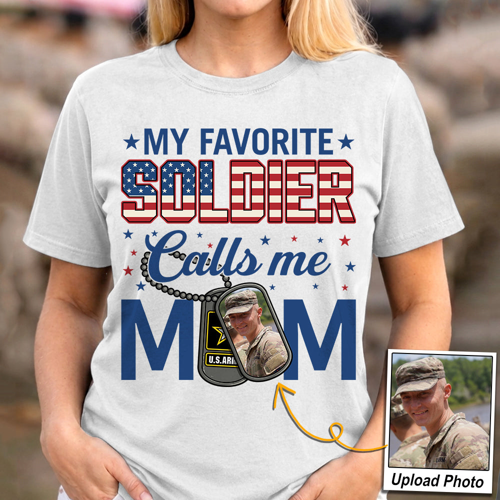 My Favorite Soldier Calls Me Mom Custom Photo Shirt For Proud Military Mom Dad 4th July Shirt H2511 Trna