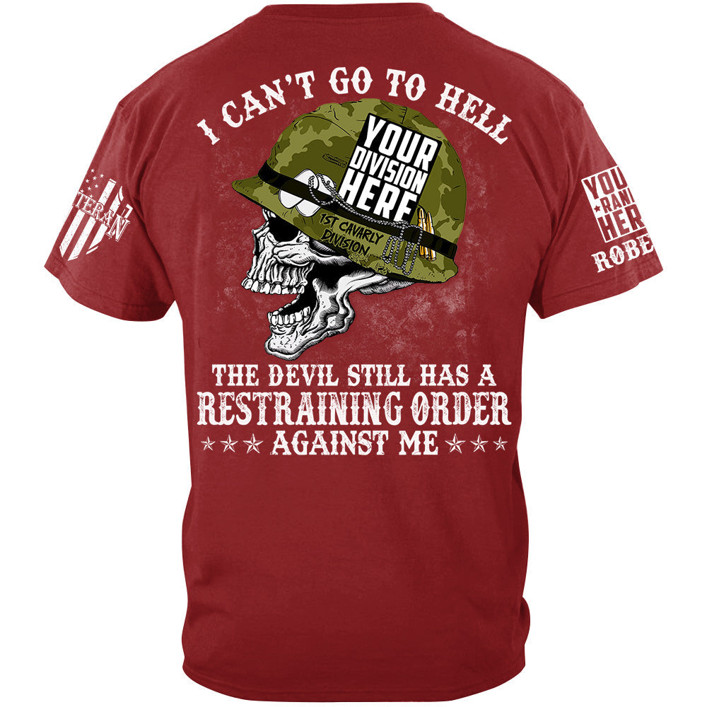 I Can't Go To Hell The Devil Still Has A Restraining Order Against Me Custom All Branches Of Service Military Veteran Shirt H2511