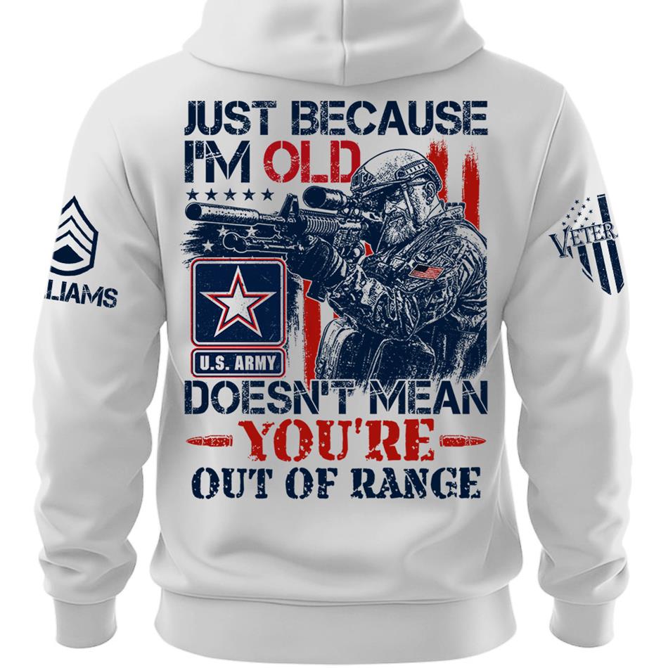 Premium Shirt Just Because I'm Old Doesn't Mean You're Out Of Range Patriot Shirt Personalized Shirt For Veteran H2511 Trna