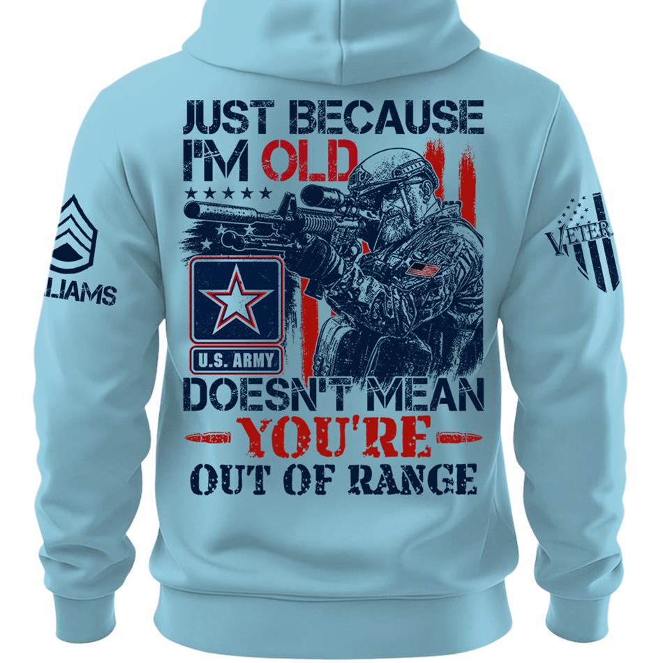 Premium Shirt Just Because I'm Old Doesn't Mean You're Out Of Range Patriot Shirt Personalized Shirt For Veteran H2511 Trna