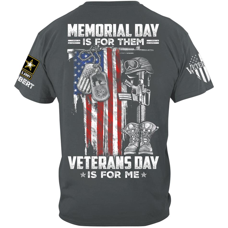 Memorial Day Is For Them Veterans Day Is For Me Custom Shirt For Proud US Veterans Soldiers Veterans Day Shirt H2511 Trna