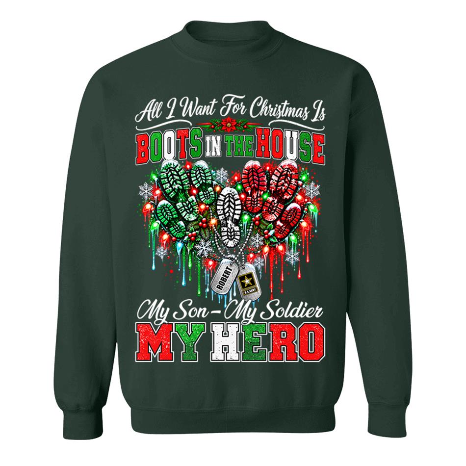 All I Want For Christmas Is Boots In The House My Son My Soldier My Hero Custom Shirt For Proud Army Mom Sister Grandma Christmas Shirt H2511 Trna KL07
