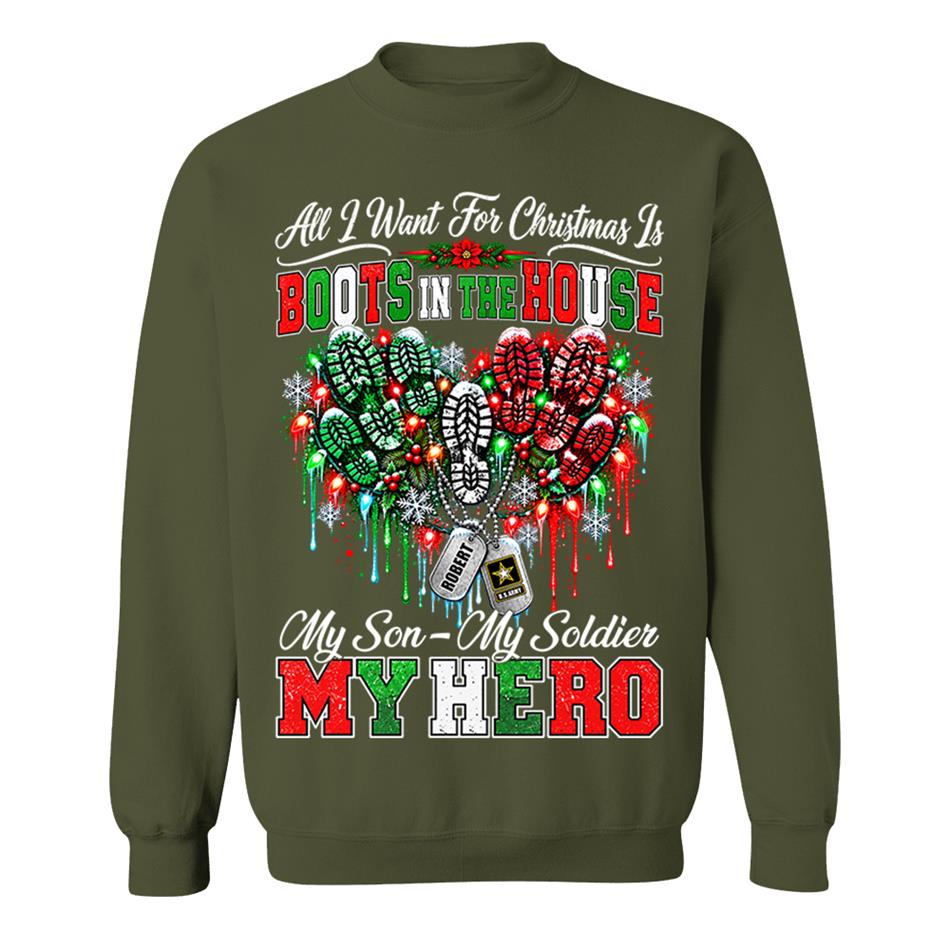 All I Want For Christmas Is Boots In The House My Son My Soldier My Hero Custom Shirt For Proud Army Mom Sister Grandma Christmas Shirt H2511 Trna KL07
