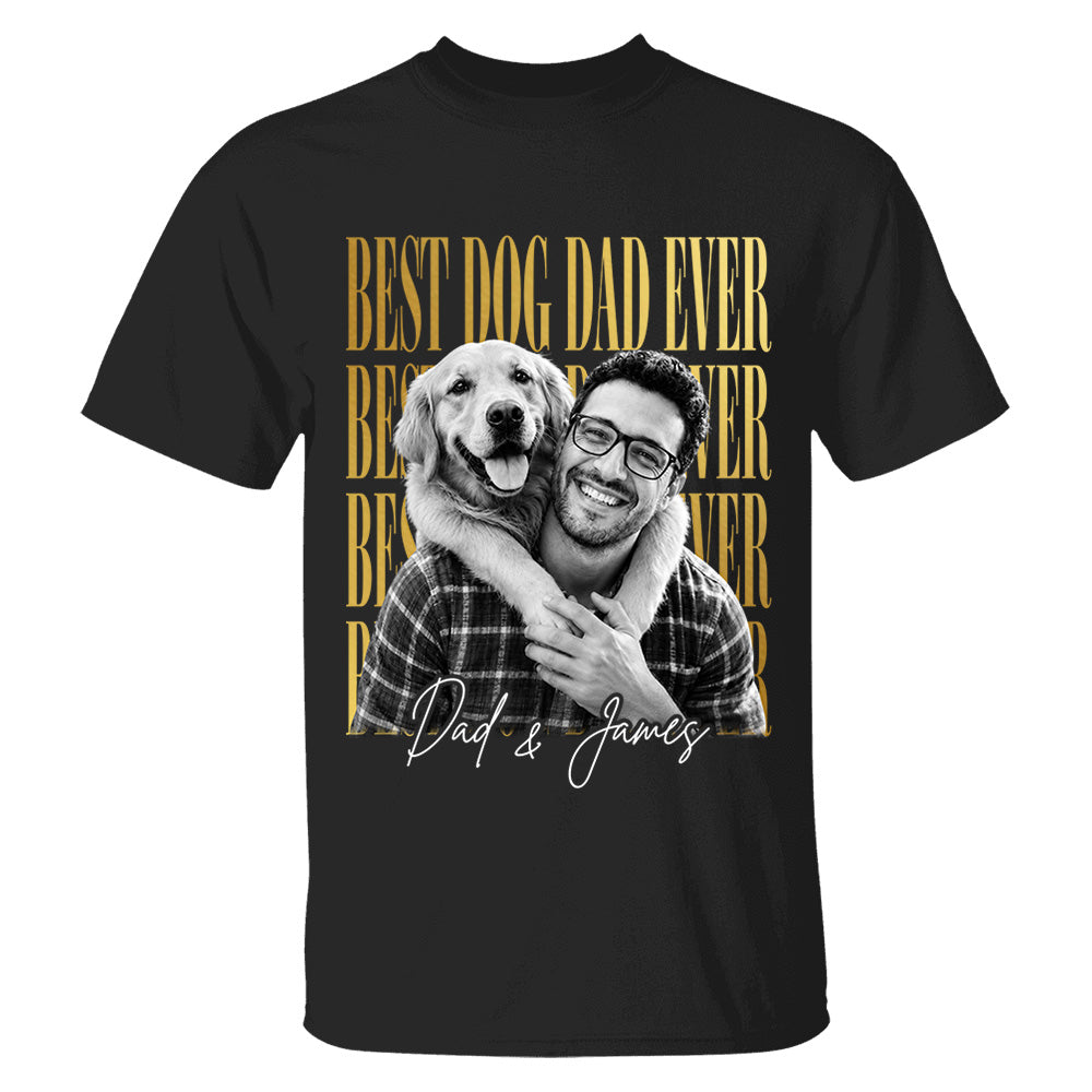 Best Dog Dad Ever, Personalized Shirt, Custom Photo Dad And Dog Gift For Dog Lovers T1807 VH01