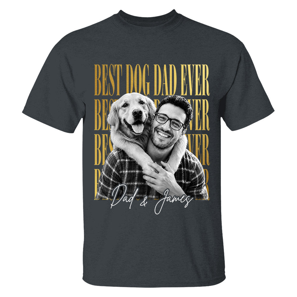 Best Dog Dad Ever, Personalized Shirt, Custom Photo Dad And Dog Gift For Dog Lovers T1807 VH01