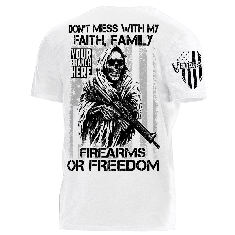 Don't Mess With My Faith Family Firearms Or Freedom Personalized Shirt For Veteran Veterans Day Gift H2511
