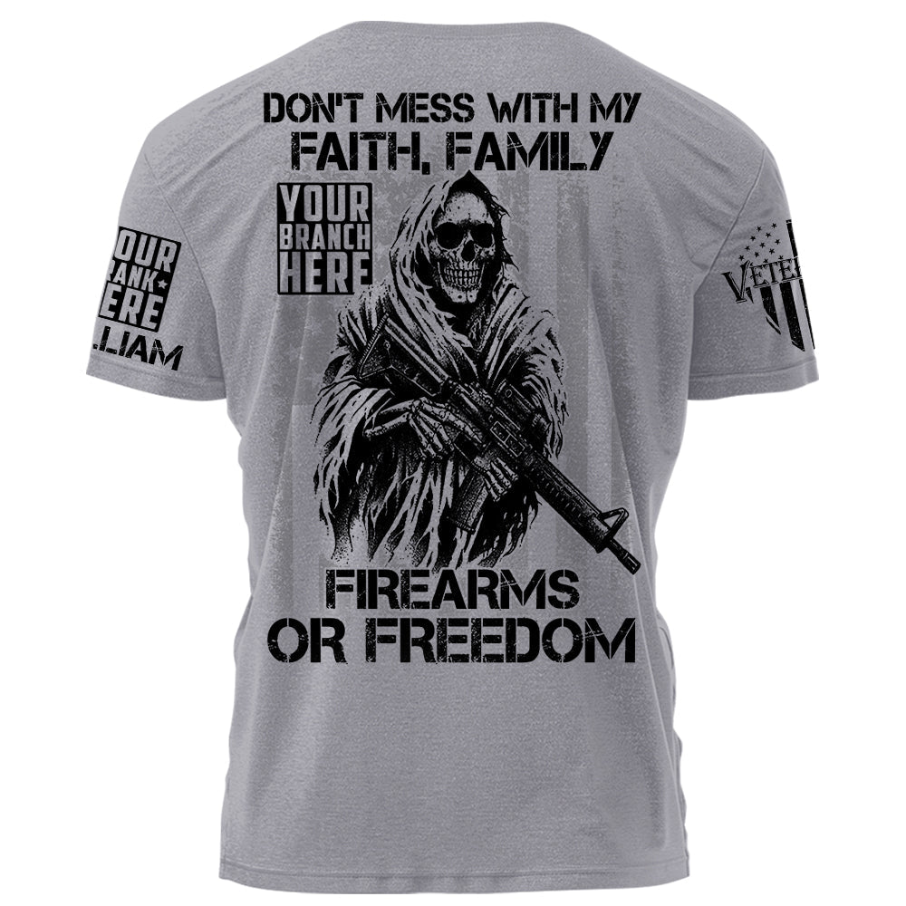 Don't Mess With My Faith Family Firearms Or Freedom Personalized Shirt For Veteran Veterans Day Gift H2511