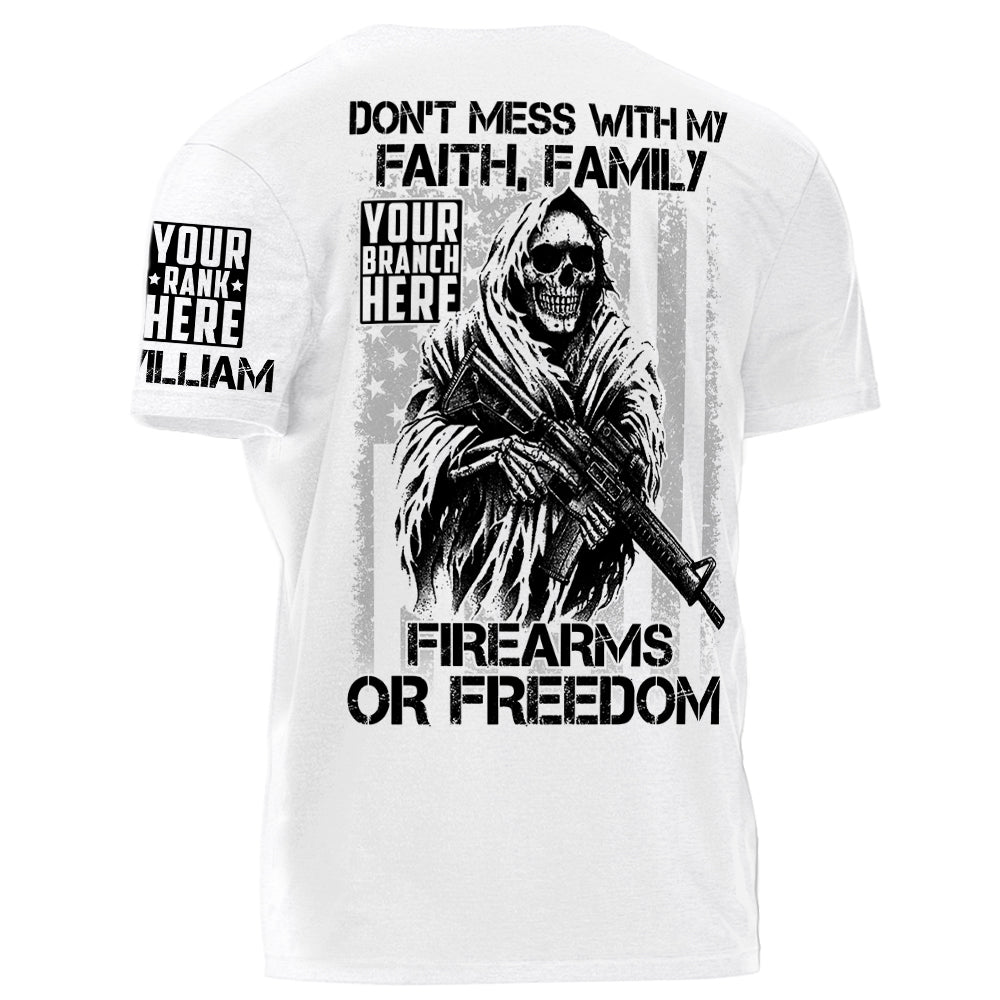Don't Mess With My Faith Family Firearms Or Freedom Personalized Shirt For Veteran Veterans Day Gift H2511