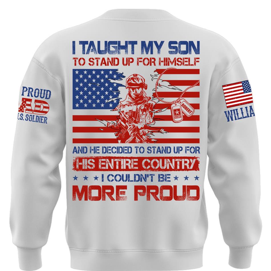 I Taught My Son To Stand Up For Himself Army Mom Army Dad Custom Shirt For Proud Military Family Members H2511 Trna