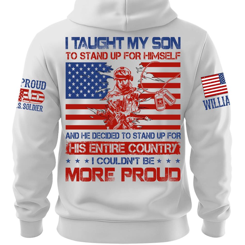 I Taught My Son To Stand Up For Himself Army Mom Army Dad Custom Shirt For Proud Military Family Members H2511 Trna