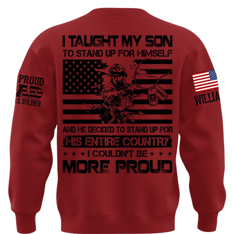 I Taught My Son To Stand Up For Himself Army Mom Army Dad Custom Shirt For Proud Military Family Members H2511 Trna