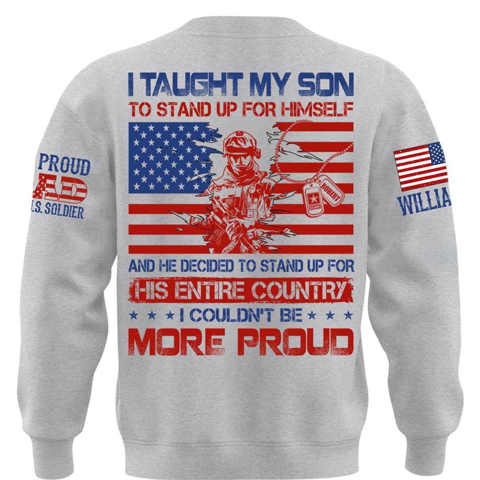I Taught My Son To Stand Up For Himself Army Mom Army Dad Custom Shirt For Proud Military Family Members H2511 Trna