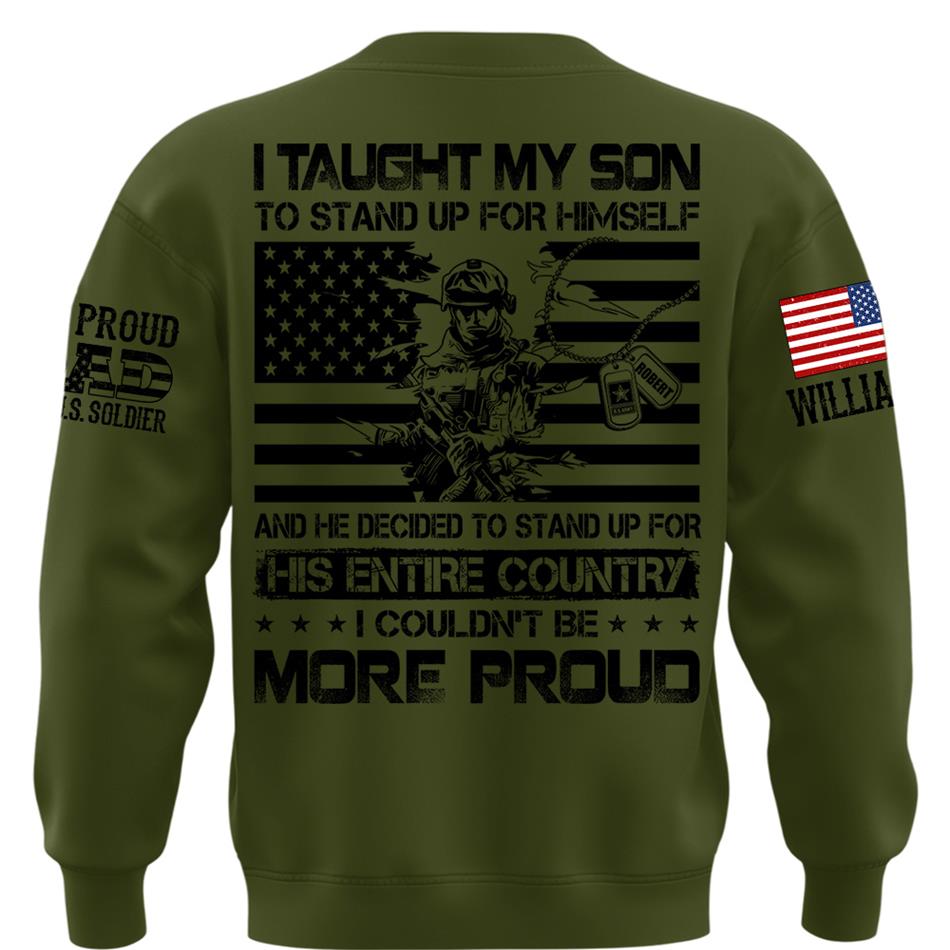 I Taught My Son To Stand Up For Himself Army Mom Army Dad Custom Shirt For Proud Military Family Members H2511 Trna