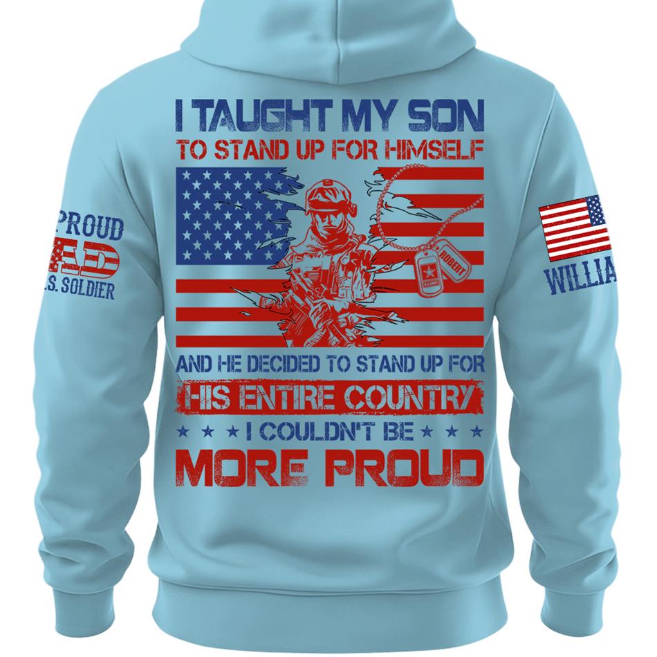 I Taught My Son To Stand Up For Himself Army Mom Army Dad Custom Shirt For Proud Military Family Members H2511 Trna