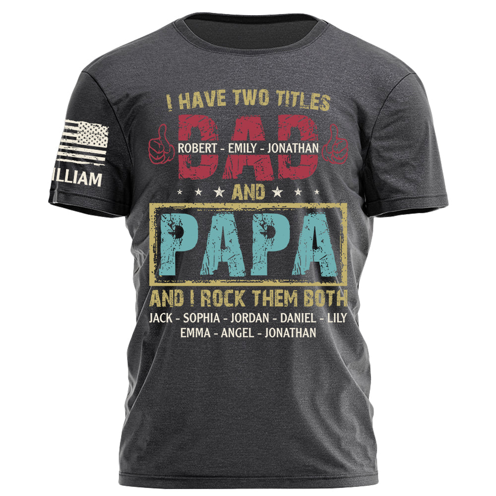 I Have Two Titles Dad and Papa I Rock Them Both Shirt Personalized Fathers Day Gifts Custom Shirt for Dad Grandpa H2511