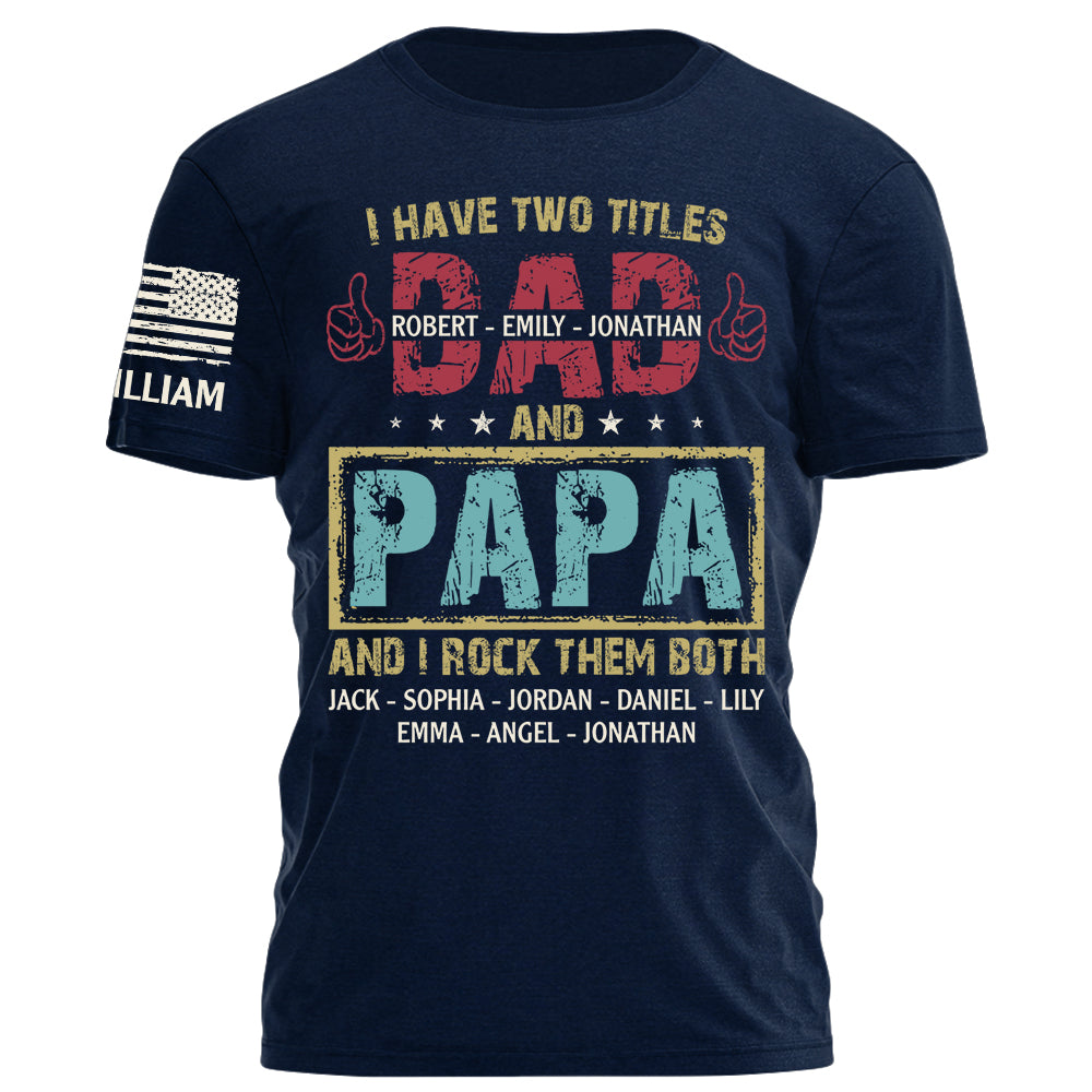 I Have Two Titles Dad and Papa I Rock Them Both Shirt Personalized Fathers Day Gifts Custom Shirt for Dad Grandpa H2511