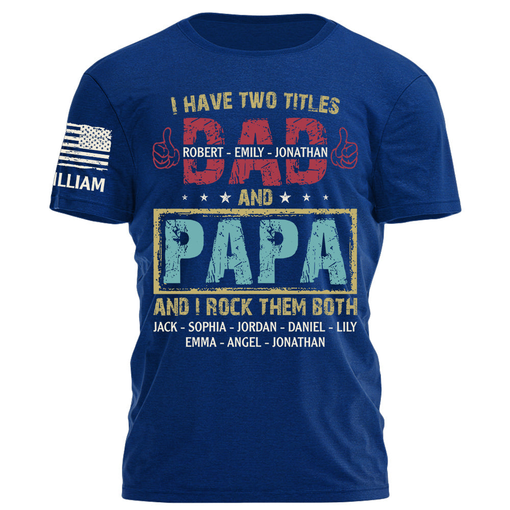 I Have Two Titles Dad and Papa I Rock Them Both Shirt Personalized Fathers Day Gifts Custom Shirt for Dad Grandpa H2511