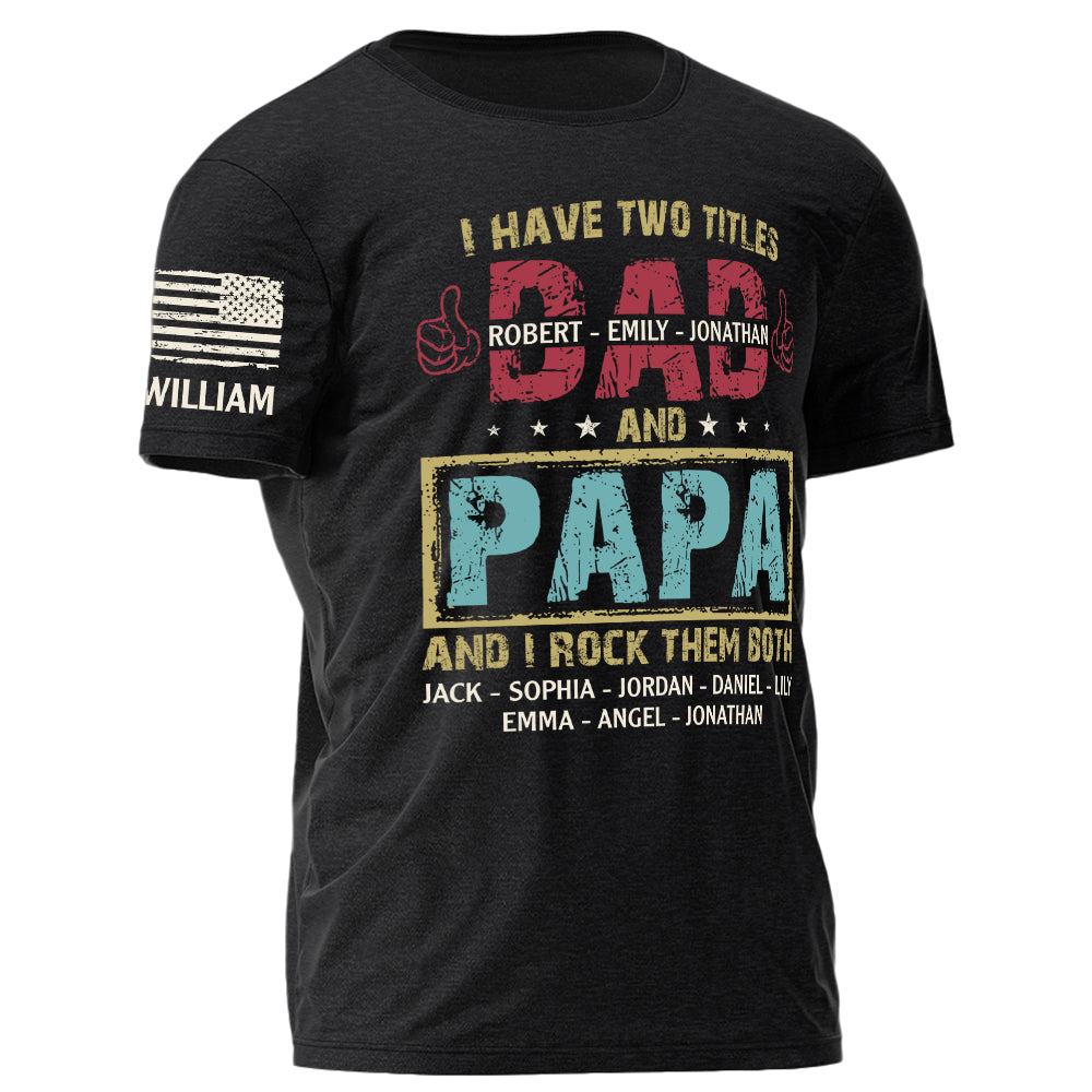 I Have Two Titles Dad and Papa I Rock Them Both Shirt Personalized Fathers Day Gifts Custom Shirt for Dad Grandpa H2511