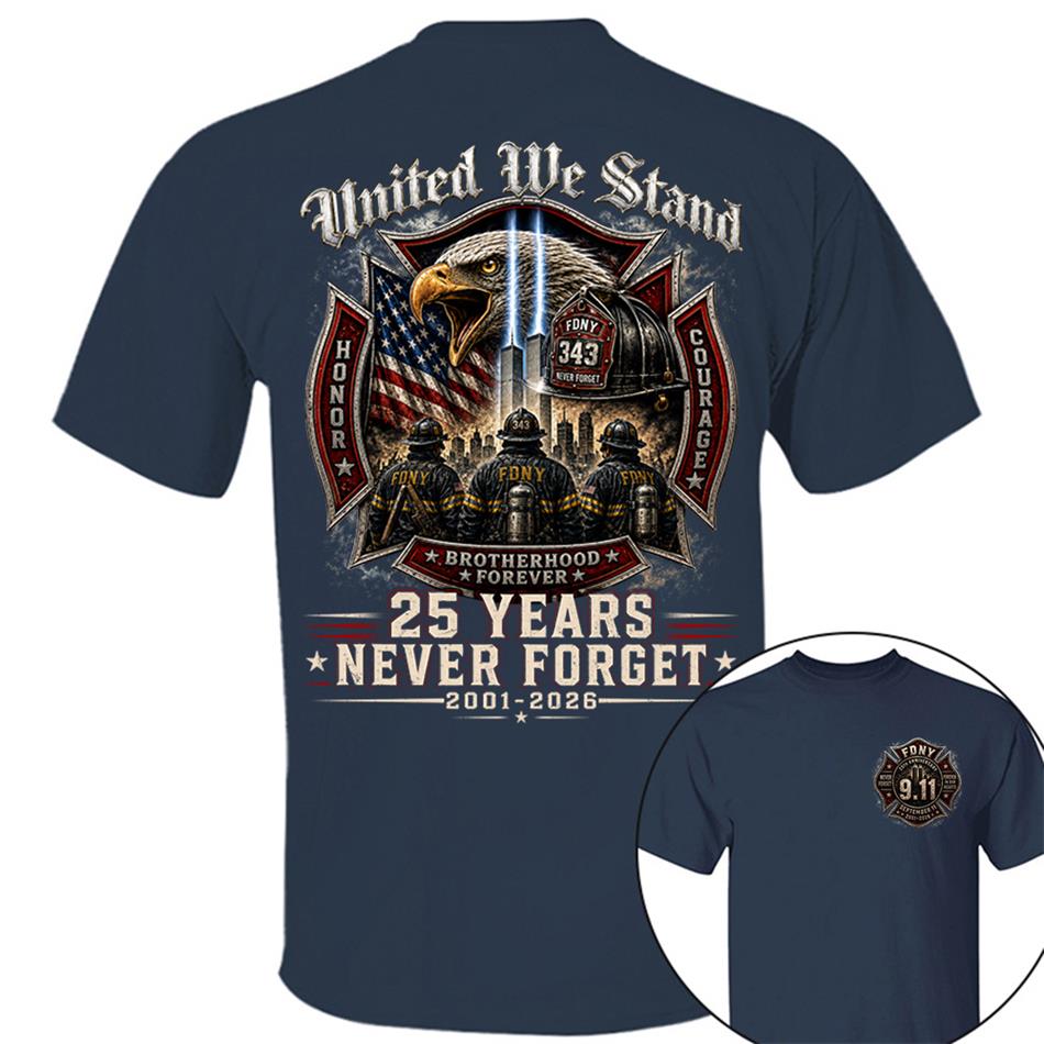 United We Stand 25 Years 343 Never Forget 9-11 Shirt For Firefighter 25 Years Memorial Shirt H2511 Trna