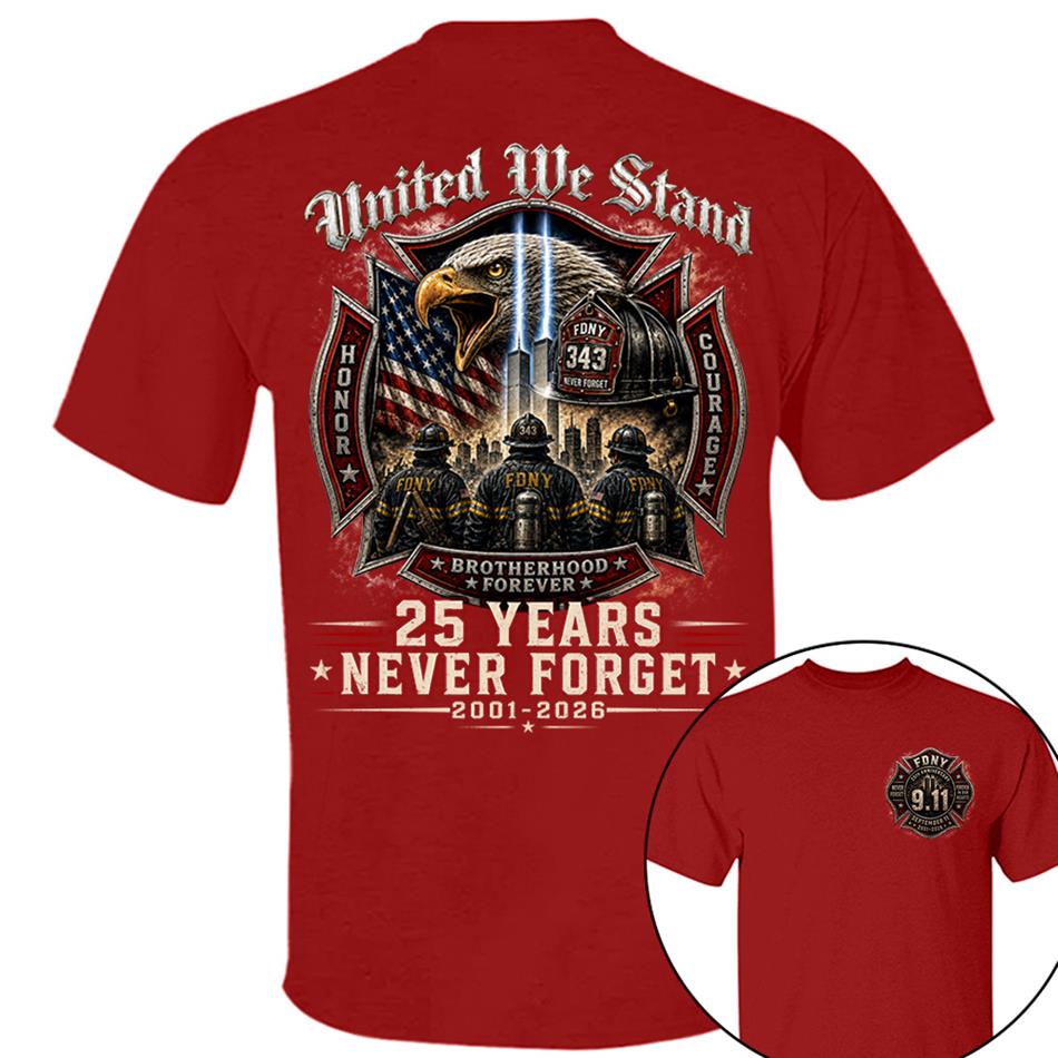 United We Stand 25 Years 343 Never Forget 9-11 Shirt For Firefighter 25 Years Memorial Shirt H2511 Trna