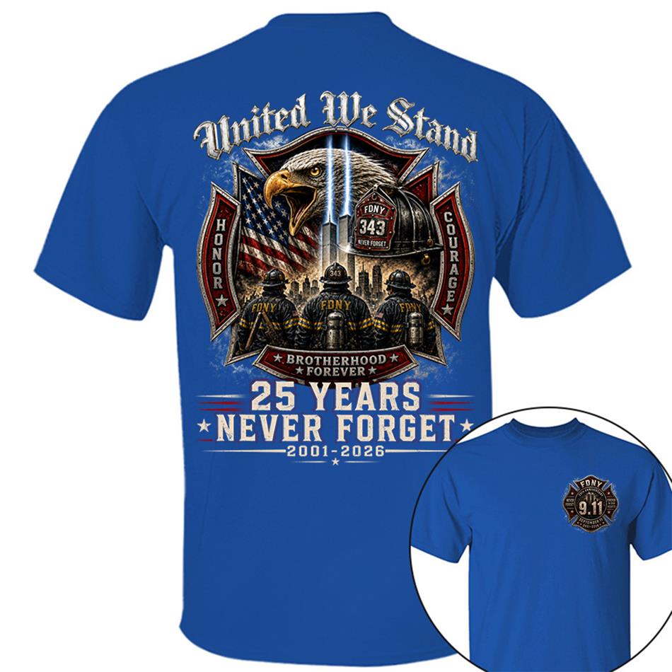 United We Stand 25 Years 343 Never Forget 9-11 Shirt For Firefighter 25 Years Memorial Shirt H2511 Trna