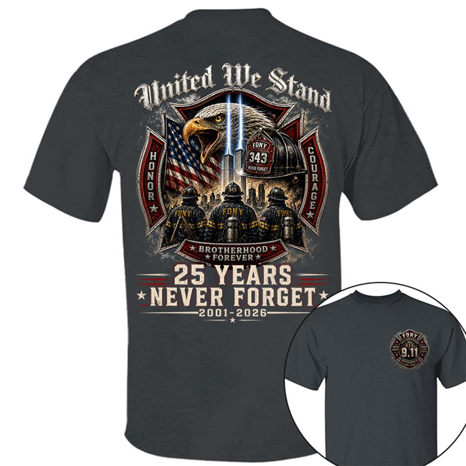 United We Stand 25 Years 343 Never Forget 9-11 Shirt For Firefighter 25 Years Memorial Shirt H2511 Trna