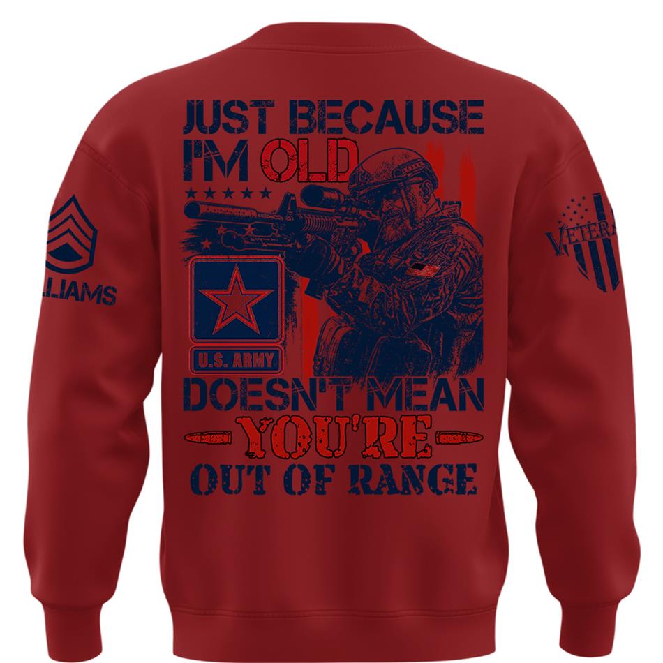Premium Shirt Just Because I'm Old Doesn't Mean You're Out Of Range Patriot Shirt Personalized Shirt For Veteran H2511 Trna