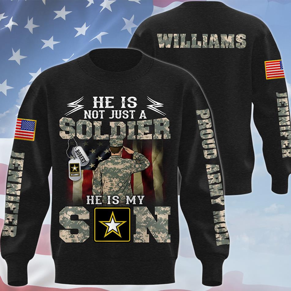 He Is Not Just A Soldier He Is My Son  Custom All Over Print Shirt Hoodie Gift For Proud Mom Dad Family Members H2511