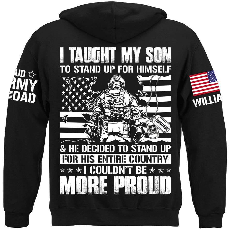 I Taught My Son To Stand Up For Himself He Decided To Stand Up For His Entire Country I Couldnt Be More Proud Custom Shirt For Military Mom Dad H2511 Trna