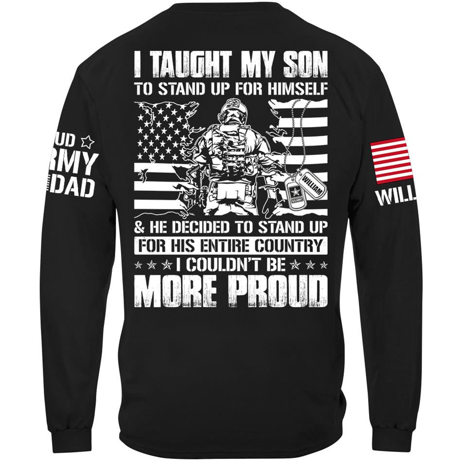 I Taught My Son To Stand Up For Himself He Decided To Stand Up For His Entire Country I Couldnt Be More Proud Custom Shirt For Military Mom Dad H2511 Trna