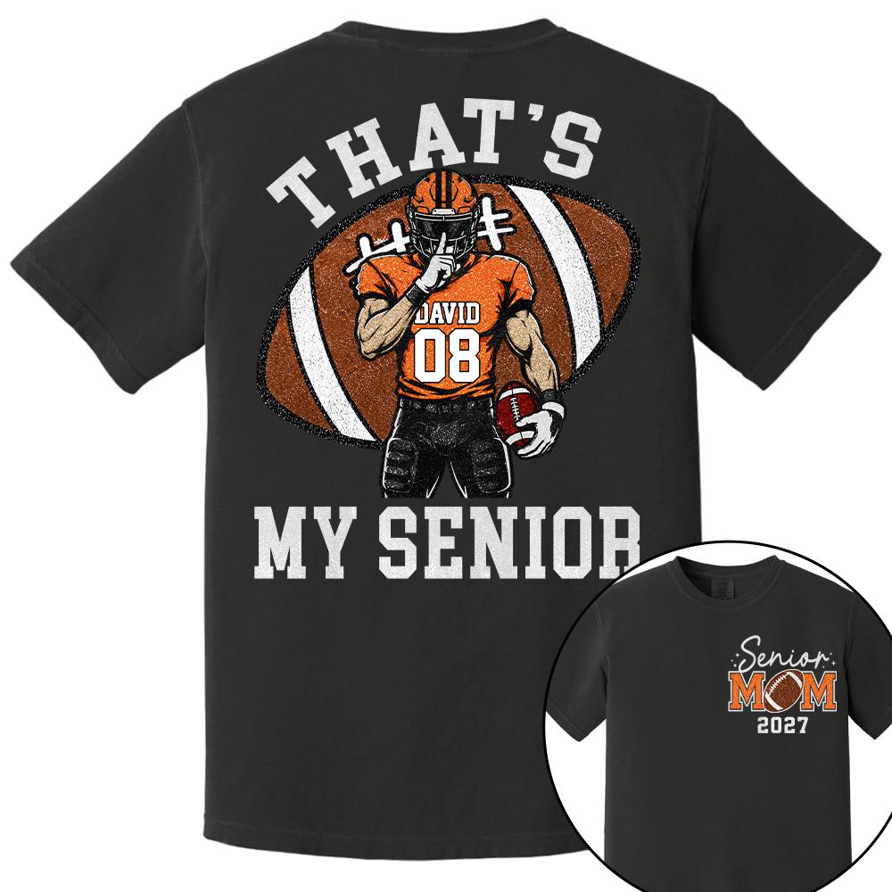 Personalized Senior Football Mom Shirt, That's My Senior, Game Day Shirt, Senior Shirt T1807 Hv01