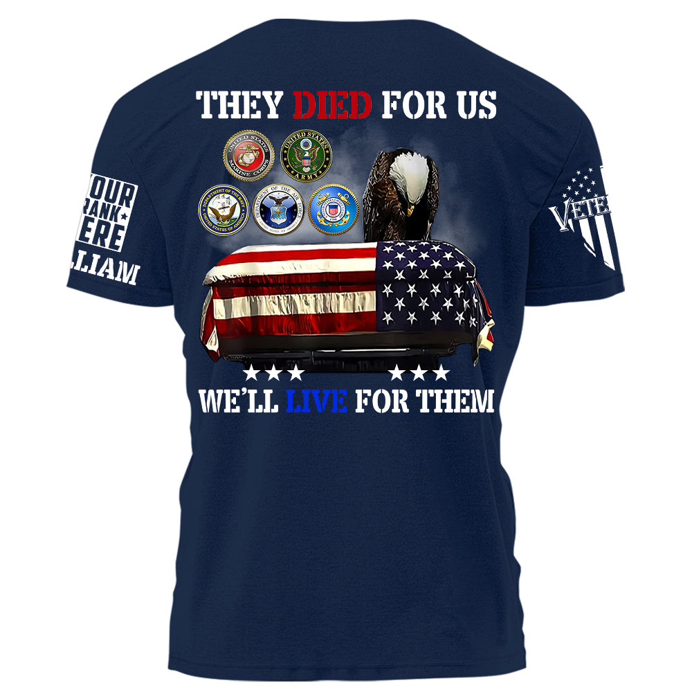 They Died For Us We'll Live For Them Personalized Shirt For Veteran H2511